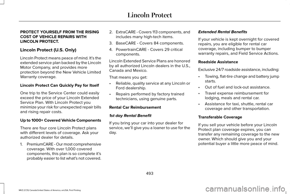 LINCOLN MKZ 2017  Owners Manual PROTECT YOURSELF FROM THE RISING
COST OF VEHICLE REPAIRS WITH
LINCOLN PROTECT.
Lincoln Protect (U.S. Only)
Lincoln Protect means peace of mind. It’
s the
extended service plan backed by the Lincoln
