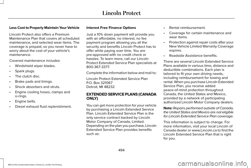 LINCOLN MKZ 2017  Owners Manual Less Cost to Properly Maintain Your Vehicle
Lincoln Protect also offers a Premium
Maintenance Plan that covers all scheduled
maintenance, and selected wear items. The
coverage is prepaid, so you never