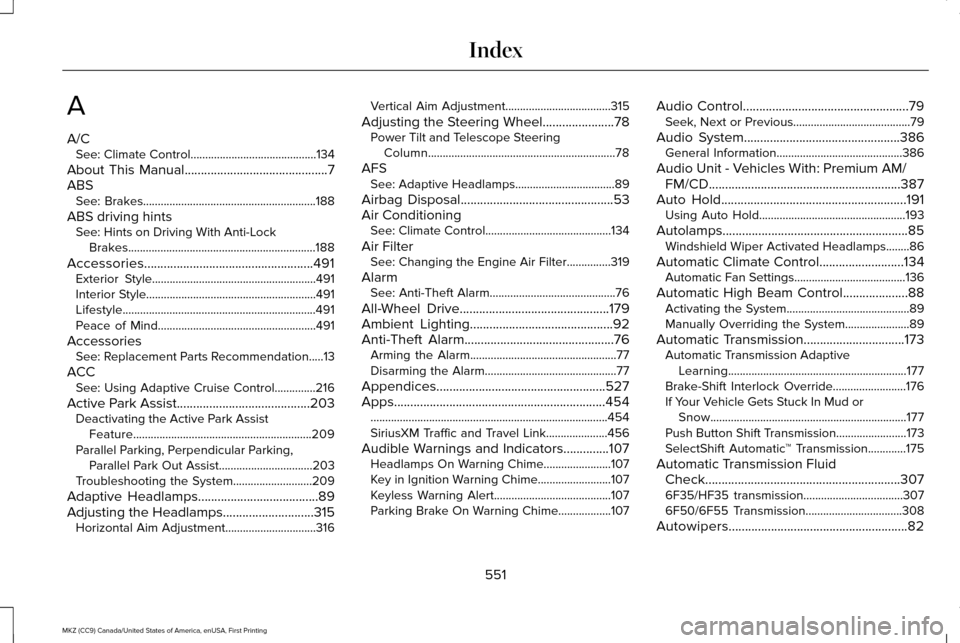 LINCOLN MKZ 2017 Owners Manual A
A/C
See: Climate Control...........................................134
About This Manual............................................7
ABS See: Brakes................................................. LINCOLN MKZ 2017 Owners Manual A
A/C
See: Climate Control...........................................134
About This Manual............................................7
ABS See: Brakes.................................................