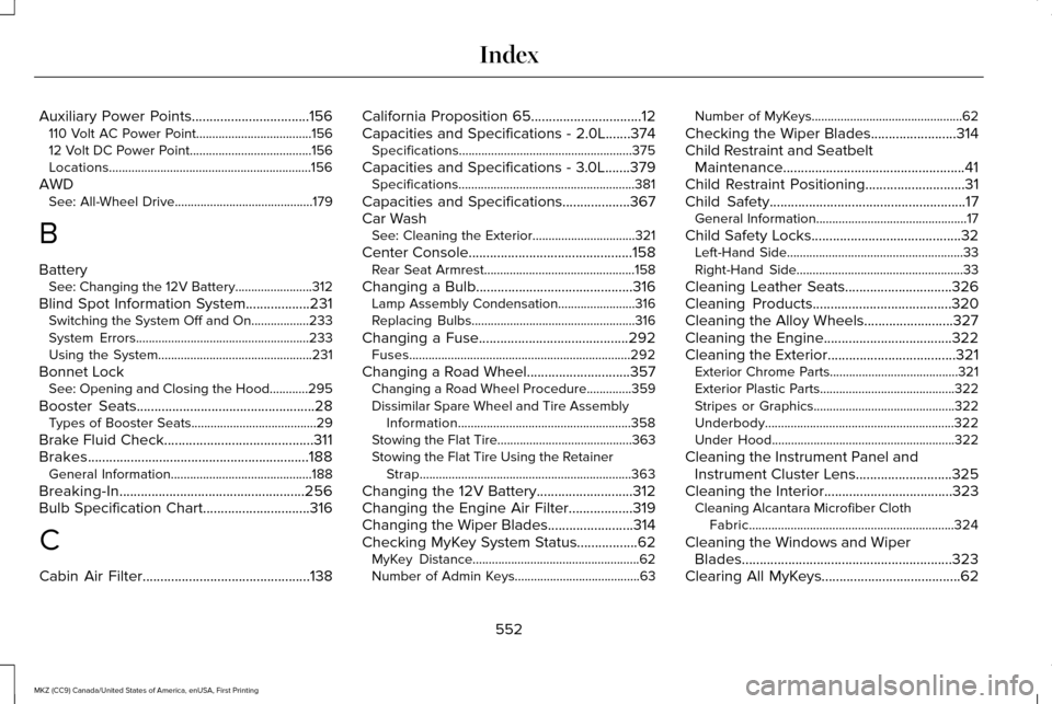 LINCOLN MKZ 2017 Owners Manual Auxiliary Power Points.................................156
110 Volt AC Power Point....................................156
12 Volt DC Power Point......................................156
Locations..... LINCOLN MKZ 2017 Owners Manual Auxiliary Power Points.................................156
110 Volt AC Power Point....................................156
12 Volt DC Power Point......................................156
Locations.....