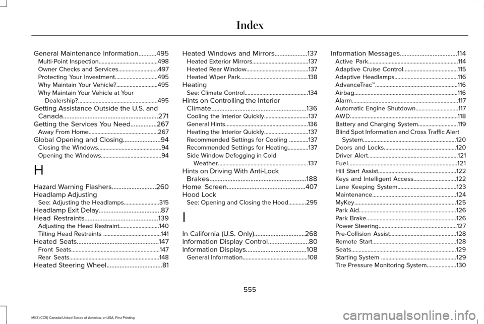 LINCOLN MKZ 2017  Owners Manual General Maintenance Information...........495
Multi-Point Inspection........................................498
Owner Checks and Services...........................497
Protecting Your Investment......