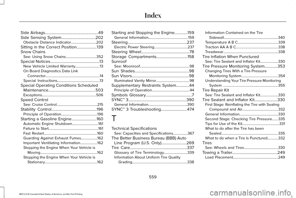 LINCOLN MKZ 2017 Owners Manual Side Airbags.....................................................49
Side Sensing System..................................202 Obstacle Distance Indicator............................202
Sitting in the C LINCOLN MKZ 2017 Owners Manual Side Airbags.....................................................49
Side Sensing System..................................202 Obstacle Distance Indicator............................202
Sitting in the C