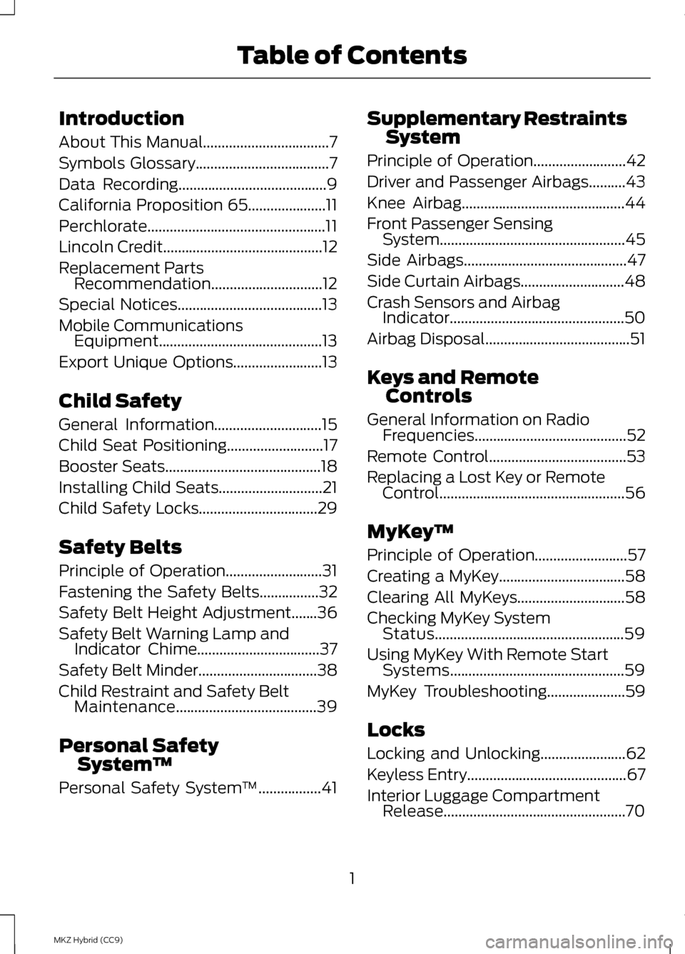 LINCOLN MKZ HYBRID 2013  Owners Manual Introduction
About This Manual..................................7
Symbols Glossary
....................................7
Data Recording........................................9
California Proposition 