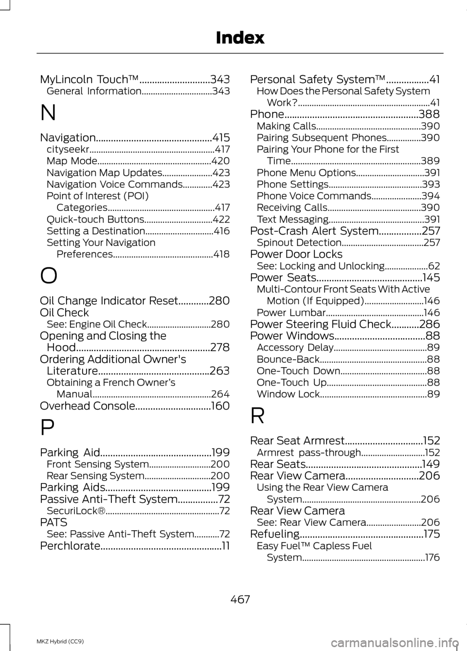LINCOLN MKZ HYBRID 2013 Owners Manual MyLincoln Touch
™............................343
General Information...............................343
N
Navigation..............................................415 cityseekr........................ LINCOLN MKZ HYBRID 2013 Owners Manual MyLincoln Touch
™............................343
General Information...............................343
N
Navigation..............................................415 cityseekr........................