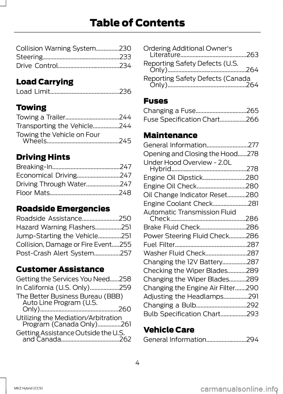 LINCOLN MKZ HYBRID 2013  Owners Manual Collision Warning System...............230
Steering..................................................233
Drive Control........................................234
Load Carrying
Load Limit..............