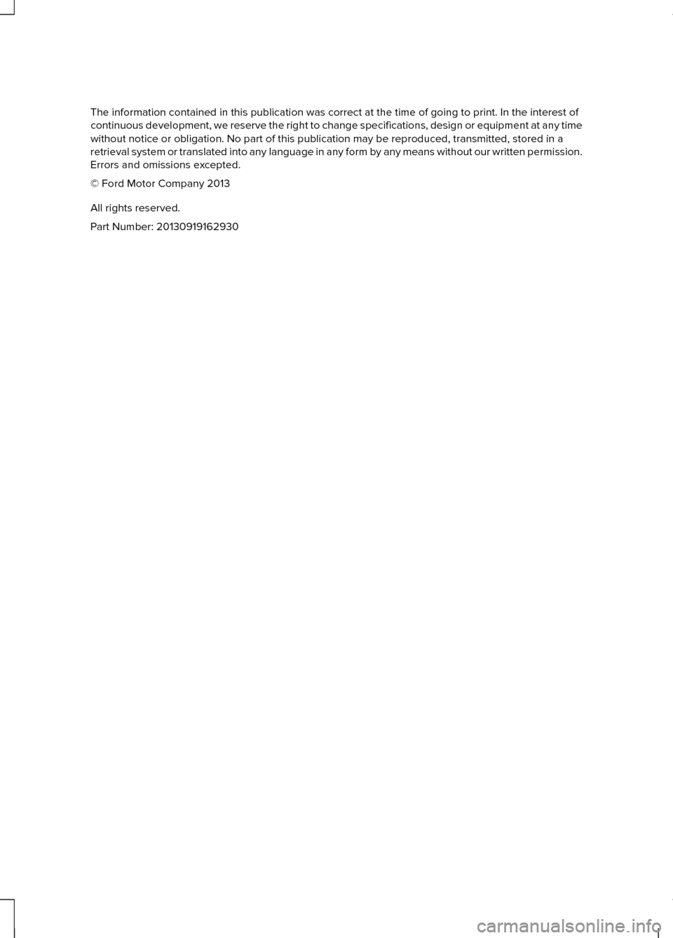 LINCOLN MKZ HYBRID 2014 Owners Manual The information contained in this publication was correct at the time of\
going to print. In the interest of
continuous development, we reserve the right to change specifications, d\
esign or equipme LINCOLN MKZ HYBRID 2014 Owners Manual The information contained in this publication was correct at the time of\
going to print. In the interest of
continuous development, we reserve the right to change specifications, d\
esign or equipme