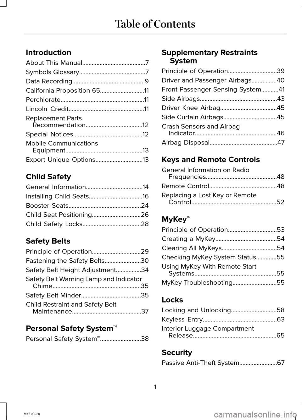 LINCOLN MKZ HYBRID 2014  Owners Manual Introduction
About This Manual........................................7
Symbols Glossary..........................................7
Data Recording
..............................................9
Calif