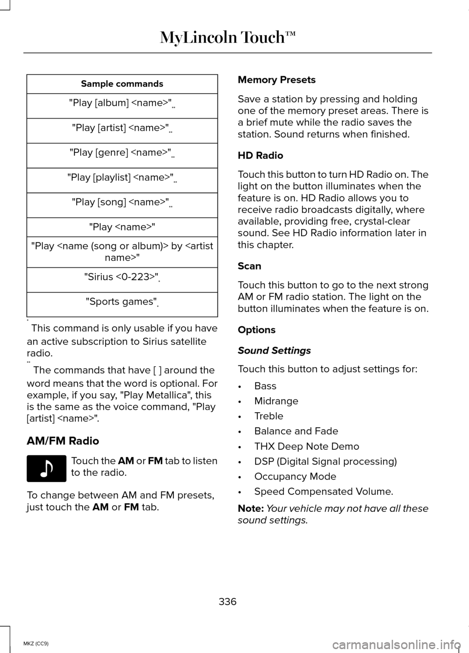 LINCOLN MKZ HYBRID 2014  Owners Manual Sample commands
"Play [album] <name>" **
"Play [artist] <name>" **
"Play [genre] <name>" **
"Play [playlist] <name>" **
"Play [song] <name>" **
"Play <name>"
"Play <name (song or album)> by <artist na