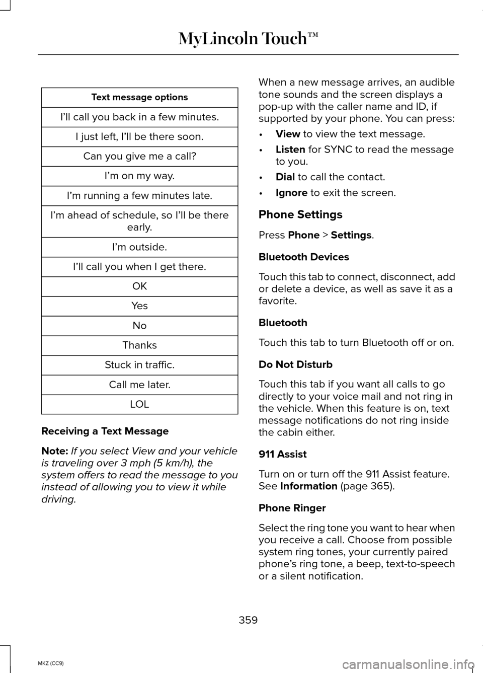 LINCOLN MKZ HYBRID 2014 Owners Manual Text message options
I’ll call you back in a few minutes. I just left, I’ll be there soon.Can you give me a call? I’m on my way.
I’m running a few minutes late.
I’m ahead of schedule, so I†LINCOLN MKZ HYBRID 2014 Owners Manual Text message options
I’ll call you back in a few minutes. I just left, I’ll be there soon.Can you give me a call? I’m on my way.
I’m running a few minutes late.
I’m ahead of schedule, so Iâ€