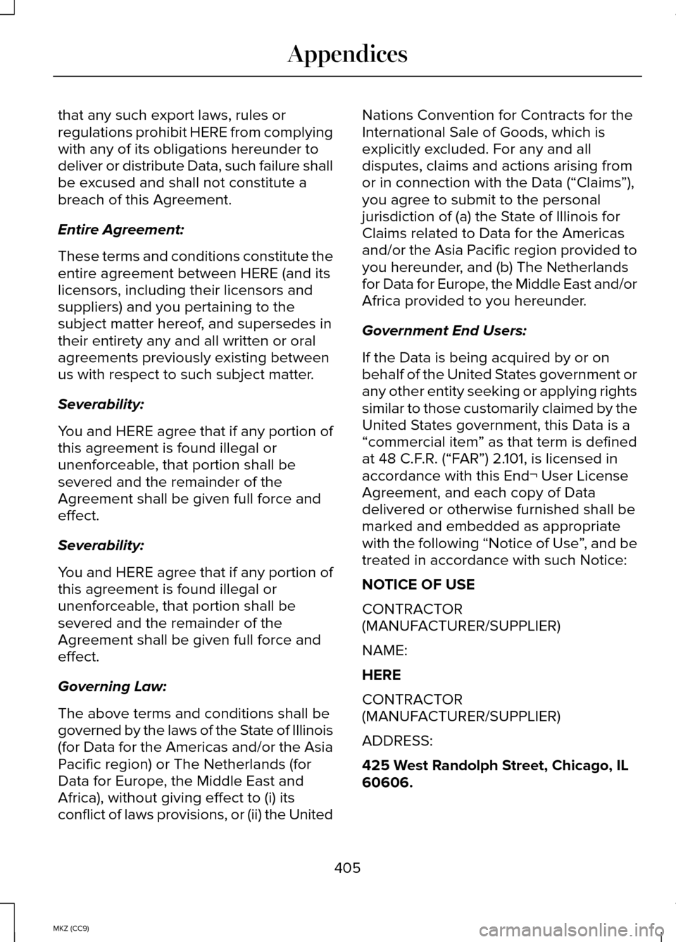 LINCOLN MKZ HYBRID 2014 Owners Manual that any such export laws, rules or
regulations prohibit HERE from complying
with any of its obligations hereunder to
deliver or distribute Data, such failure shall
be excused and shall not constitute LINCOLN MKZ HYBRID 2014 Owners Manual that any such export laws, rules or
regulations prohibit HERE from complying
with any of its obligations hereunder to
deliver or distribute Data, such failure shall
be excused and shall not constitute