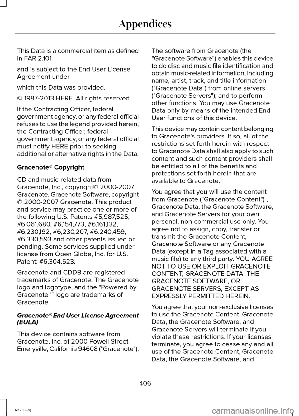 LINCOLN MKZ HYBRID 2014 Owners Manual This Data is a commercial item as defined
in FAR 2.101
and is subject to the End User License
Agreement under
which this Data was provided.
© 1987-2013 HERE. All rights reserved.
If the Contracting O LINCOLN MKZ HYBRID 2014 Owners Manual This Data is a commercial item as defined
in FAR 2.101
and is subject to the End User License
Agreement under
which this Data was provided.
© 1987-2013 HERE. All rights reserved.
If the Contracting O