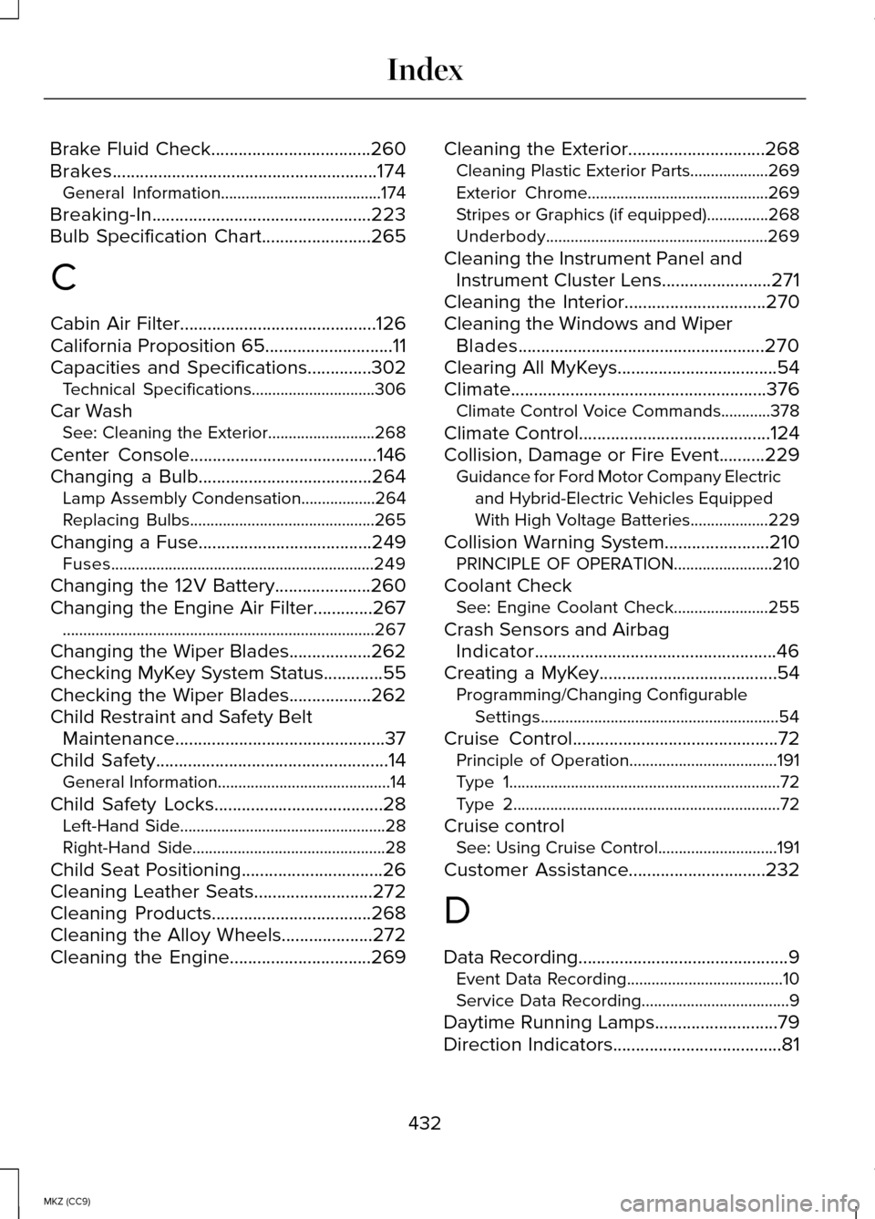 LINCOLN MKZ HYBRID 2014  Owners Manual Brake Fluid Check...................................260
Brakes..........................................................174
General Information.......................................174
Breaking-In...