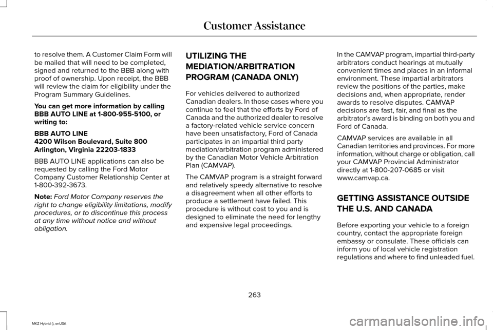 LINCOLN MKZ HYBRID 2015 Owners Manual to resolve them. A Customer Claim Form will
be mailed that will need to be completed,
signed and returned to the BBB along with
proof of ownership. Upon receipt, the BBB
will review the claim for elig LINCOLN MKZ HYBRID 2015 Owners Manual to resolve them. A Customer Claim Form will
be mailed that will need to be completed,
signed and returned to the BBB along with
proof of ownership. Upon receipt, the BBB
will review the claim for elig