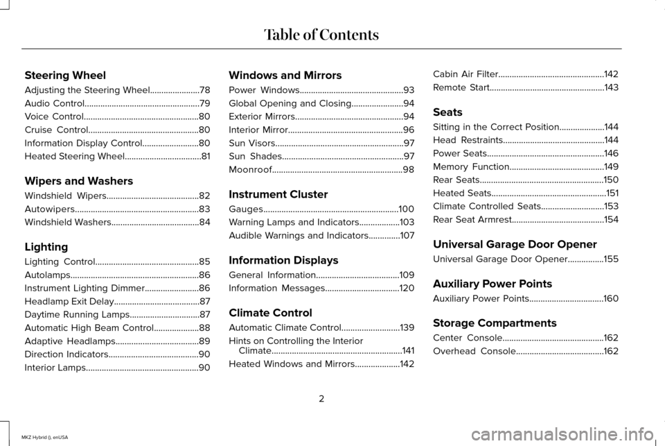 LINCOLN MKZ HYBRID 2015  Owners Manual Steering Wheel
Adjusting the Steering Wheel......................78
Audio Control...................................................79
Voice Control
...................................................