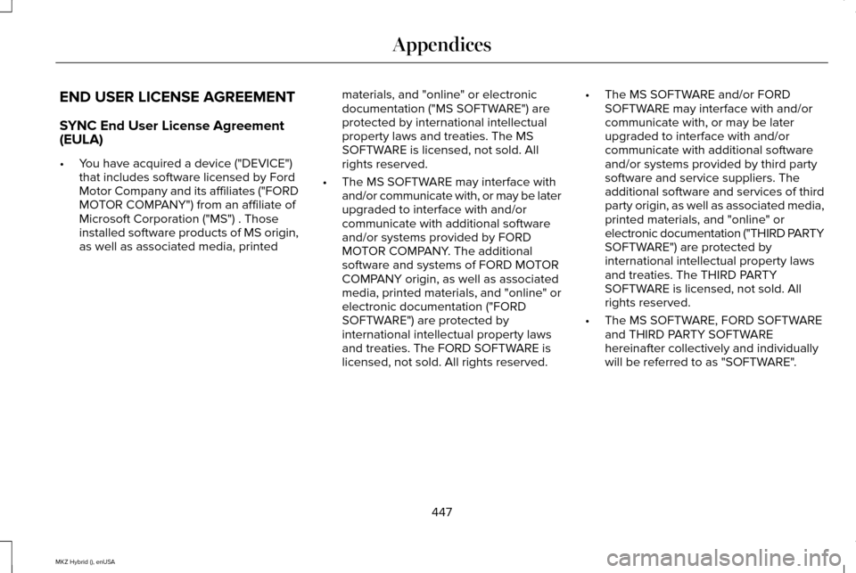 LINCOLN MKZ HYBRID 2015 Owners Manual END USER LICENSE AGREEMENT
SYNC End User License Agreement
(EULA)
•
You have acquired a device ("DEVICE")
that includes software licensed by Ford
Motor Company and its affiliates ("FORD
MOTOR COMPAN LINCOLN MKZ HYBRID 2015 Owners Manual END USER LICENSE AGREEMENT
SYNC End User License Agreement
(EULA)
•
You have acquired a device ("DEVICE")
that includes software licensed by Ford
Motor Company and its affiliates ("FORD
MOTOR COMPAN