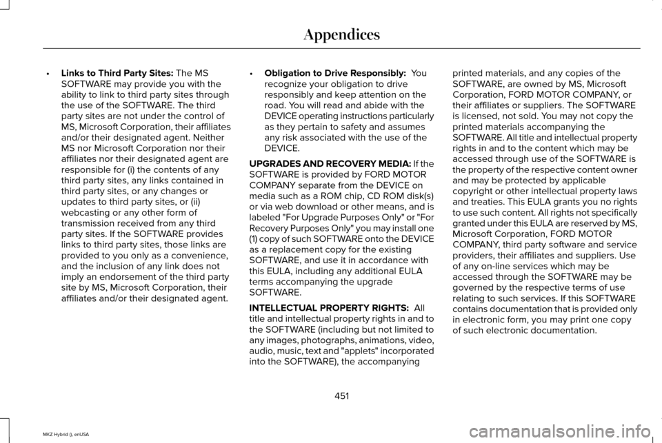 LINCOLN MKZ HYBRID 2015 Owners Manual •
Links to Third Party Sites: The MS
SOFTWARE may provide you with the
ability to link to third party sites through
the use of the SOFTWARE. The third
party sites are not under the control of
MS, Mi LINCOLN MKZ HYBRID 2015 Owners Manual •
Links to Third Party Sites: The MS
SOFTWARE may provide you with the
ability to link to third party sites through
the use of the SOFTWARE. The third
party sites are not under the control of
MS, Mi