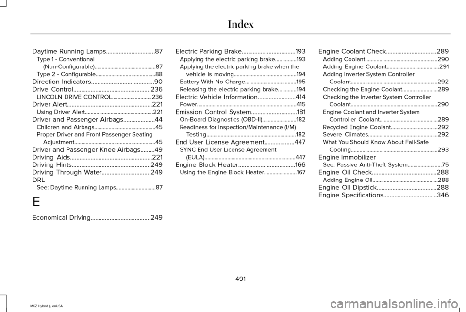 LINCOLN MKZ HYBRID 2015  Owners Manual Daytime Running Lamps...............................87
Type 1 - Conventional
(Non-Configurable)...........................................87
Type 2 - Configurable......................................