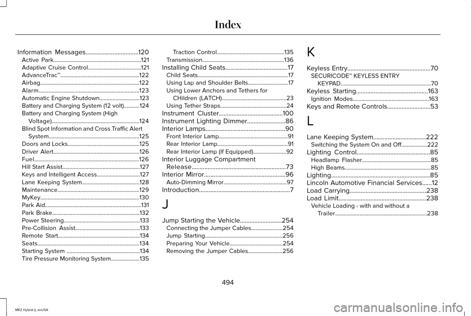 LINCOLN MKZ HYBRID 2015  Owners Manual Information Messages.................................120
Active Park.............................................................121
Adaptive Cruise Control.....................................121
Adv