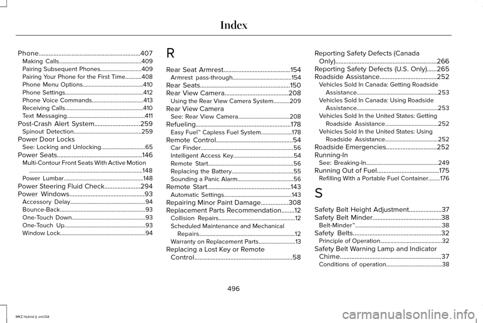 LINCOLN MKZ HYBRID 2015 Owners Manual Phone..............................................................407
Making Calls........................................................409
Pairing Subsequent Phones............................409
LINCOLN MKZ HYBRID 2015 Owners Manual Phone..............................................................407
Making Calls........................................................409
Pairing Subsequent Phones............................409