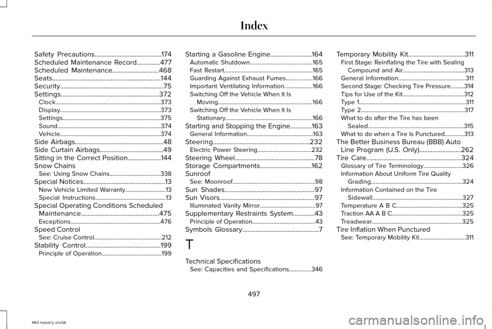 LINCOLN MKZ HYBRID 2015  Owners Manual Safety Precautions........................................174
Scheduled Maintenance Record..............477
Scheduled Maintenance............................468
Seats..................................