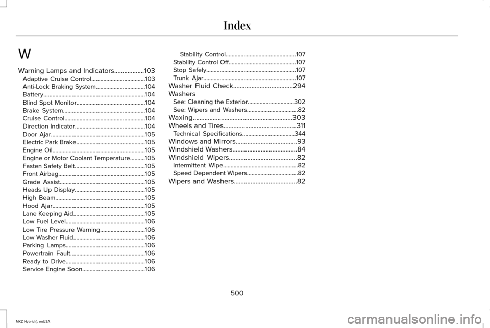 LINCOLN MKZ HYBRID 2015 Owners Guide W
Warning Lamps and Indicators..................103
Adaptive Cruise Control....................................103
Anti-Lock Braking System.................................104
Battery.................