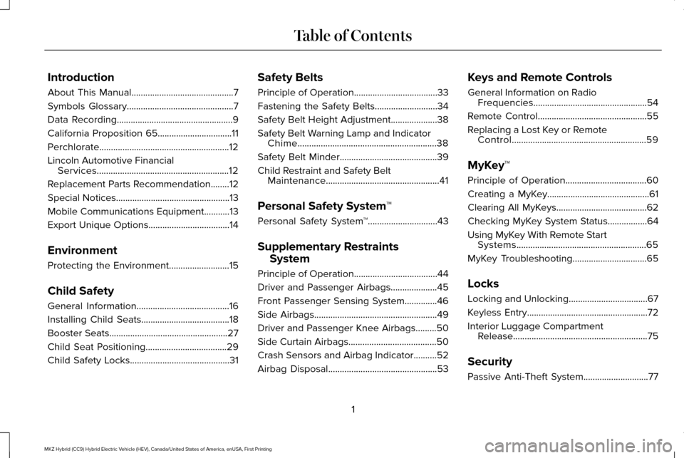 LINCOLN MKZ HYBRID 2016  Owners Manual Introduction
About This Manual............................................7
Symbols Glossary
..............................................7
Data Recording
............................................