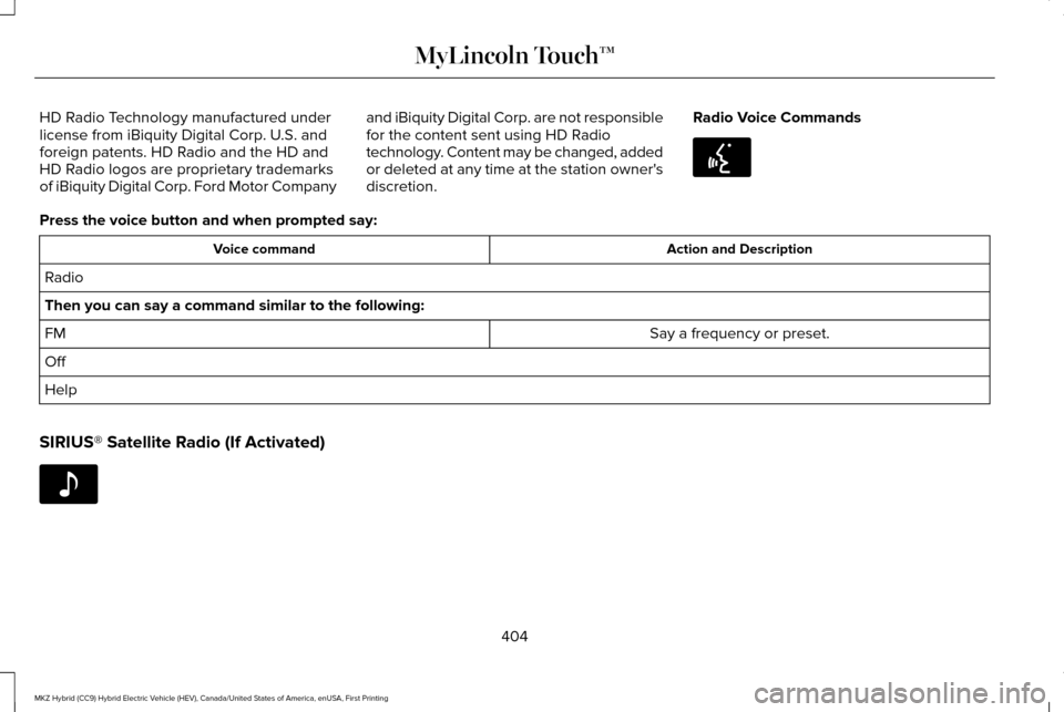 LINCOLN MKZ HYBRID 2016 Owners Manual HD Radio Technology manufactured under
license from iBiquity Digital Corp. U.S. and
foreign patents. HD Radio and the HD and
HD Radio logos are proprietary trademarks
of iBiquity Digital Corp. Ford Mo LINCOLN MKZ HYBRID 2016 Owners Manual HD Radio Technology manufactured under
license from iBiquity Digital Corp. U.S. and
foreign patents. HD Radio and the HD and
HD Radio logos are proprietary trademarks
of iBiquity Digital Corp. Ford Mo