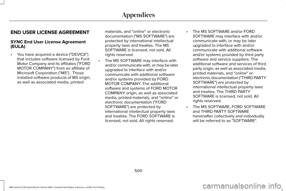 LINCOLN MKZ HYBRID 2016 Owners Manual END USER LICENSE AGREEMENT
SYNC End User License Agreement
(EULA)
•
You have acquired a device ("DEVICE")
that includes software licensed by Ford
Motor Company and its affiliates ("FORD
MOTOR COMPAN LINCOLN MKZ HYBRID 2016 Owners Manual END USER LICENSE AGREEMENT
SYNC End User License Agreement
(EULA)
•
You have acquired a device ("DEVICE")
that includes software licensed by Ford
Motor Company and its affiliates ("FORD
MOTOR COMPAN