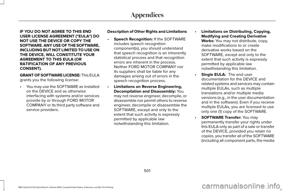 LINCOLN MKZ HYBRID 2016 Owners Manual IF YOU DO NOT AGREE TO THIS END
USER LICENSE AGREEMENT ("EULA") DO
NOT USE THE DEVICE OR COPY THE
SOFTWARE. ANY USE OF THE SOFTWARE,
INCLUDING BUT NOT LIMITED TO USE ON
THE DEVICE, WILL CONSTITUTE YOU LINCOLN MKZ HYBRID 2016 Owners Manual IF YOU DO NOT AGREE TO THIS END
USER LICENSE AGREEMENT ("EULA") DO
NOT USE THE DEVICE OR COPY THE
SOFTWARE. ANY USE OF THE SOFTWARE,
INCLUDING BUT NOT LIMITED TO USE ON
THE DEVICE, WILL CONSTITUTE YOU