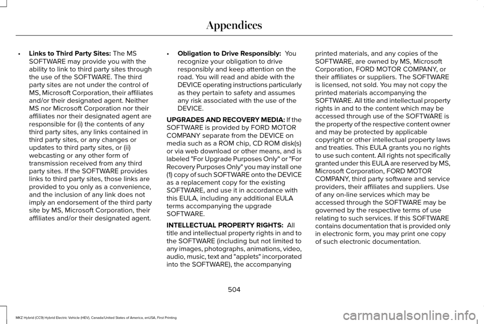 LINCOLN MKZ HYBRID 2016 Owners Manual •
Links to Third Party Sites: The MS
SOFTWARE may provide you with the
ability to link to third party sites through
the use of the SOFTWARE. The third
party sites are not under the control of
MS, Mi LINCOLN MKZ HYBRID 2016 Owners Manual •
Links to Third Party Sites: The MS
SOFTWARE may provide you with the
ability to link to third party sites through
the use of the SOFTWARE. The third
party sites are not under the control of
MS, Mi