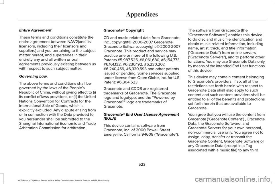 LINCOLN MKZ HYBRID 2016 Owners Manual Entire Agreement
These terms and conditions constitute the
entire agreement between NAV2(and its
licensors, including their licensors and
suppliers) and you pertaining to the subject
matter hereof, an LINCOLN MKZ HYBRID 2016 Owners Manual Entire Agreement
These terms and conditions constitute the
entire agreement between NAV2(and its
licensors, including their licensors and
suppliers) and you pertaining to the subject
matter hereof, an