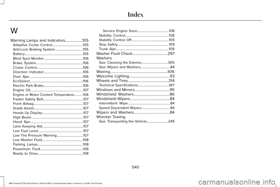 LINCOLN MKZ HYBRID 2016  Owners Manual W
Warning Lamps and Indicators..................105
Adaptive Cruise Control....................................105
Anti-Lock Braking System.................................105
Battery.................