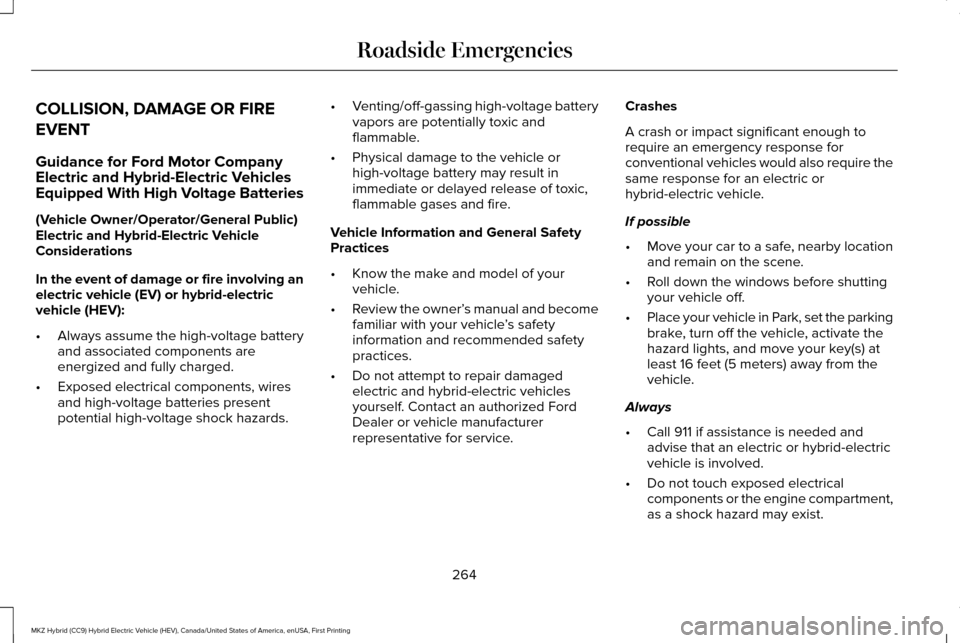 LINCOLN MKZ HYBRID 2017  Owners Manual COLLISION, DAMAGE OR FIRE
EVENT
Guidance for Ford Motor Company
Electric and Hybrid-Electric Vehicles
Equipped With High Voltage Batteries
(Vehicle Owner/Operator/General Public)
Electric and Hybrid-E