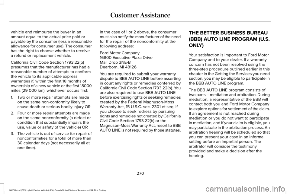 LINCOLN MKZ HYBRID 2017  Owners Manual vehicle and reimburse the buyer in an
amount equal to the actual price paid or
payable by the consumer (less a reasonable
allowance for consumer use). The consumer
has the right to choose whether to r