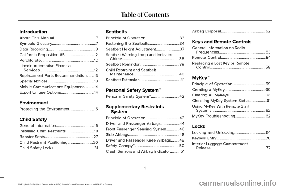 LINCOLN MKZ HYBRID 2017 Owners Manual Introduction
About This Manual............................................7
Symbols Glossary
..............................................7
Data Recording
............................................ LINCOLN MKZ HYBRID 2017 Owners Manual Introduction
About This Manual............................................7
Symbols Glossary
..............................................7
Data Recording
............................................