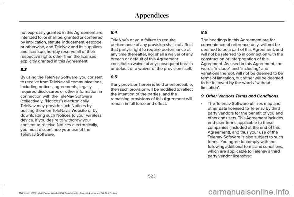 LINCOLN MKZ HYBRID 2017 Manual PDF not expressly granted in this Agreement are
intended to, or shall be, granted or conferred
by implication, statute, inducement, estoppel
or otherwise, and TeleNav and its suppliers
and licensors hereb