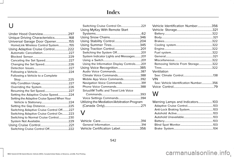 LINCOLN MKZ HYBRID 2017 Service Manual U
Under Hood Overview................................297
Unique Driving Characteristics..................168
Universal Garage Door Opener................155
HomeLink Wireless Control System........... LINCOLN MKZ HYBRID 2017 Service Manual U
Under Hood Overview................................297
Unique Driving Characteristics..................168
Universal Garage Door Opener................155
HomeLink Wireless Control System...........