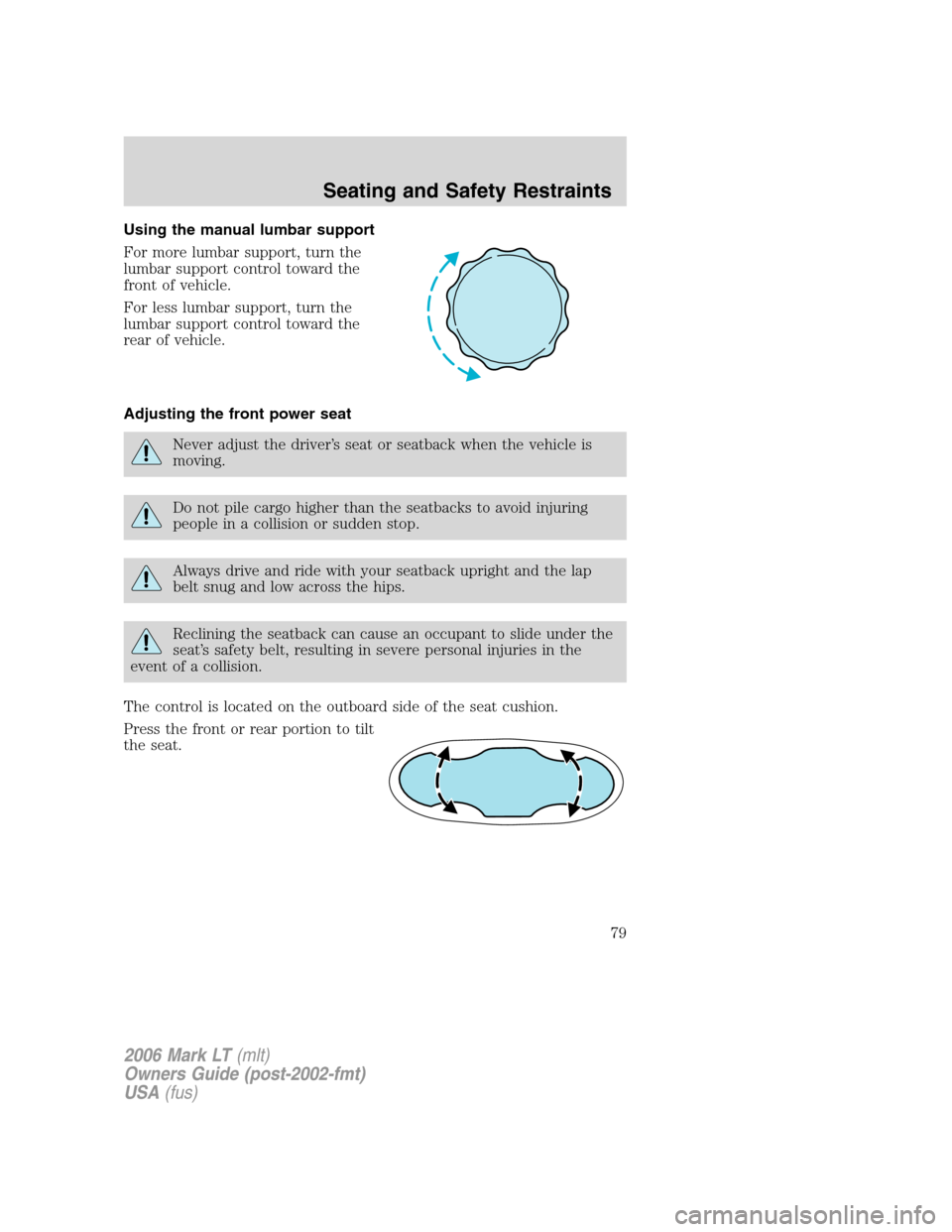 LINCOLN MARK LT 2006 Manual PDF Using the manual lumbar support
For more lumbar support, turn the
lumbar support control toward the
front of vehicle.
For less lumbar support, turn the
lumbar support control toward the
rear of vehicl