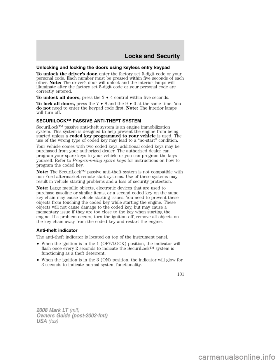 LINCOLN MARK LT 2008 User Guide Unlocking and locking the doors using keyless entry keypad
To unlock the driver’s door,enter the factory set 5-digit code or your
personal code. Each number must be pressed within five seconds of ea LINCOLN MARK LT 2008 User Guide Unlocking and locking the doors using keyless entry keypad
To unlock the driver’s door,enter the factory set 5-digit code or your
personal code. Each number must be pressed within five seconds of ea