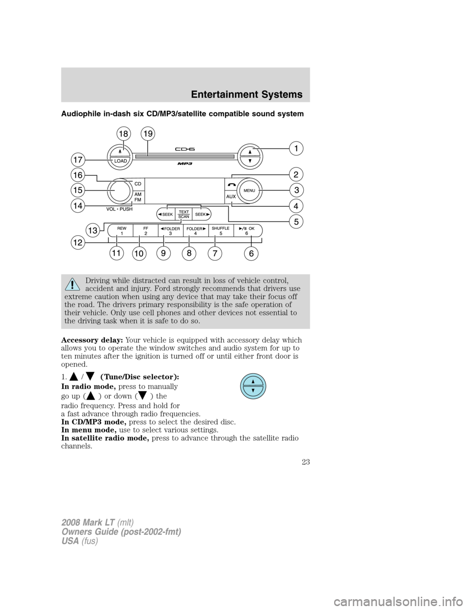 LINCOLN MARK LT 2008 Owners Manual Audiophile in-dash six CD/MP3/satellite compatible sound system
Driving while distracted can result in loss of vehicle control,
accident and injury. Ford strongly recommends that drivers use
extreme c LINCOLN MARK LT 2008 Owners Manual Audiophile in-dash six CD/MP3/satellite compatible sound system
Driving while distracted can result in loss of vehicle control,
accident and injury. Ford strongly recommends that drivers use
extreme c