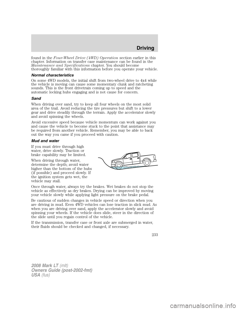 LINCOLN MARK LT 2008  Owners Manual found in theFour-Wheel Drive (4WD) Operationsection earlier in this
chapter. Information on transfer case maintenance can be found in the
Maintenance and Specificationschapter. You should become
thoro