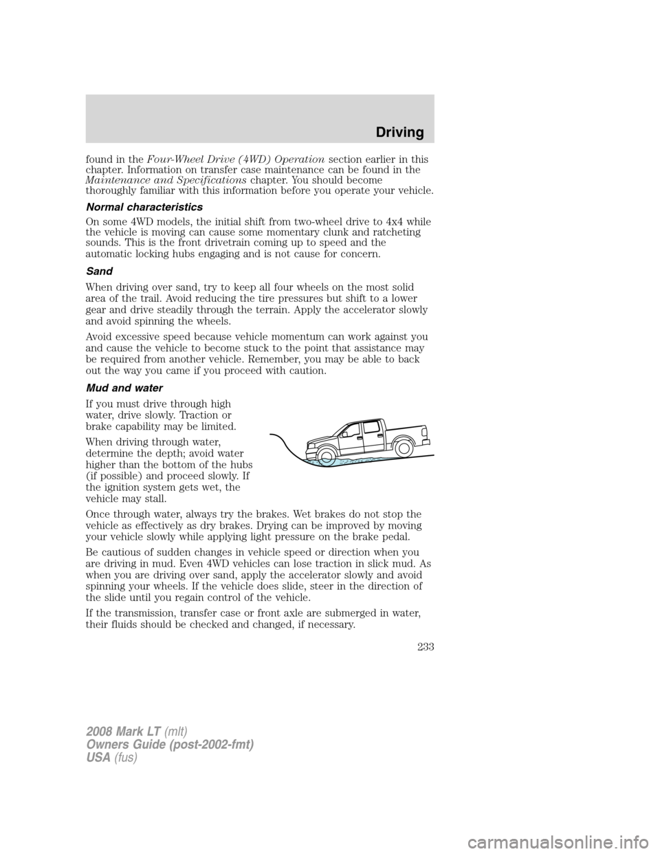 LINCOLN MARK LT 2008 Owners Manual found in theFour-Wheel Drive (4WD) Operationsection earlier in this
chapter. Information on transfer case maintenance can be found in the
Maintenance and Specificationschapter. You should become
thoro LINCOLN MARK LT 2008 Owners Manual found in theFour-Wheel Drive (4WD) Operationsection earlier in this
chapter. Information on transfer case maintenance can be found in the
Maintenance and Specificationschapter. You should become
thoro