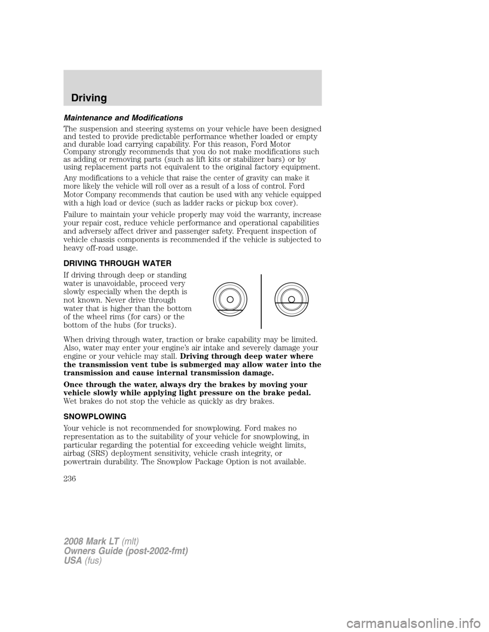 LINCOLN MARK LT 2008 Service Manual Maintenance and Modifications
The suspension and steering systems on your vehicle have been designed
and tested to provide predictable performance whether loaded or empty
and durable load carrying cap LINCOLN MARK LT 2008 Service Manual Maintenance and Modifications
The suspension and steering systems on your vehicle have been designed
and tested to provide predictable performance whether loaded or empty
and durable load carrying cap
