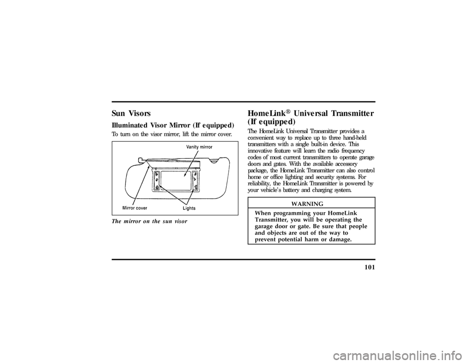 LINCOLN MARK VIII 1997 Owners Manual 101
HomeLinkHUniversa lTransmitter
WARNING
Whe nprogrammin gyou rHomeLink LINCOLN MARK VIII 1997 Owners Manual 101
HomeLinkHUniversa lTransmitter
WARNING
Whe nprogrammin gyou rHomeLink