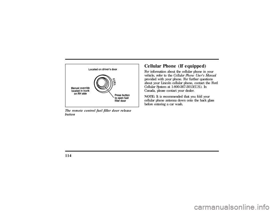LINCOLN MARK VIII 1997  Owners Manual 114The remote control fuel filler door release
button
Cellular Phone (If equipped)For information about the cellular phone in your
vehicle, refer to theCellular Phone Users Manual
provided with your 