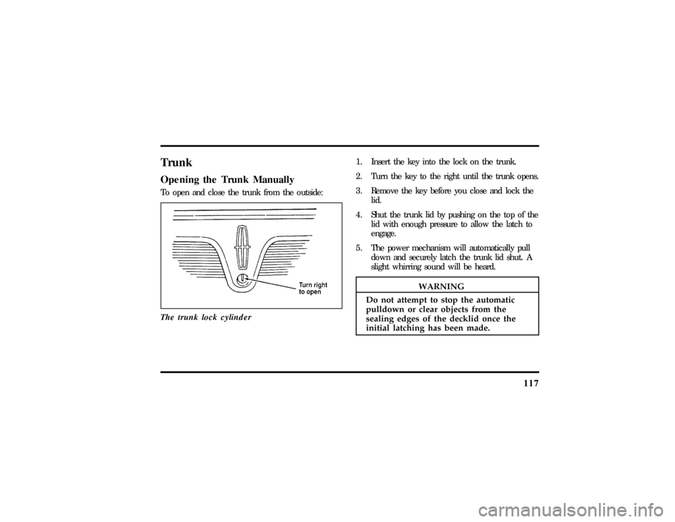 LINCOLN MARK VIII 1997 Owners Manual 117
1. Inser tth e ke yint othe loc kon the trunk.
WARNING
Do no tattemp tto sto ptheautomatic LINCOLN MARK VIII 1997 Owners Manual 117
1. Inser tth e ke yint othe loc kon the trunk.
WARNING
Do no tattemp tto sto ptheautomatic