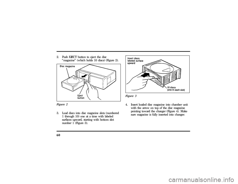 LINCOLN MARK VIII 1997 Repair Manual 602. Push EJECT button to eject the disc
ªmagazineº (which holds 10 discs) (Figure 2).
Figure 23. Load discs into disc magazine slots (numbered
1 through 10) one at a time with labeled
surfaces upwa LINCOLN MARK VIII 1997 Repair Manual 602. Push EJECT button to eject the disc
ªmagazineº (which holds 10 discs) (Figure 2).
Figure 23. Load discs into disc magazine slots (numbered
1 through 10) one at a time with labeled
surfaces upwa