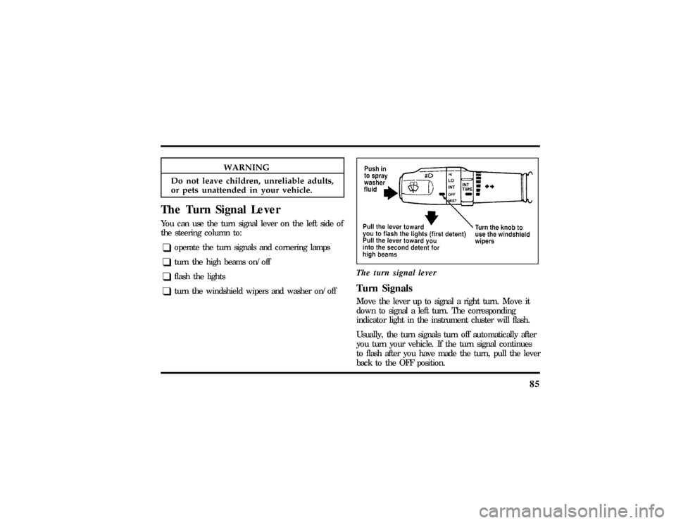 LINCOLN MARK VIII 1997 Manual Online 85
WARNING
Do no tleav echildren ,unreliabl eadults,
Tur nSignals 