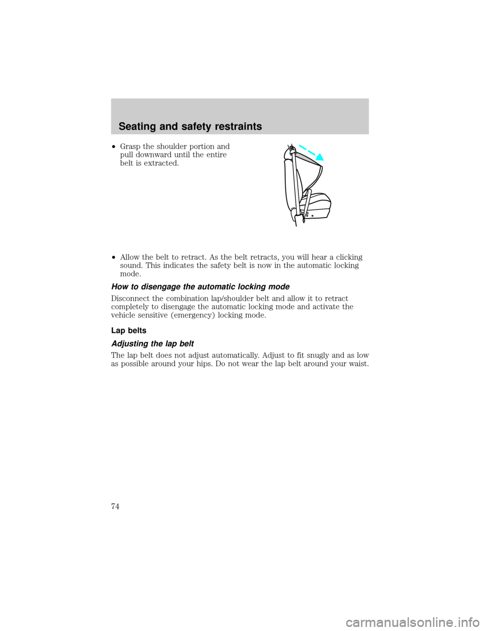 LINCOLN MARK VIII 1998 Manual PDF ²Grasp the shoulder portion and
pull downward until the entire
belt is extracted.
²Allow the belt to retract. As the belt retracts, you will hear a clicking
sound. This indicates the safety belt is LINCOLN MARK VIII 1998 Manual PDF ²Grasp the shoulder portion and
pull downward until the entire
belt is extracted.
²Allow the belt to retract. As the belt retracts, you will hear a clicking
sound. This indicates the safety belt is