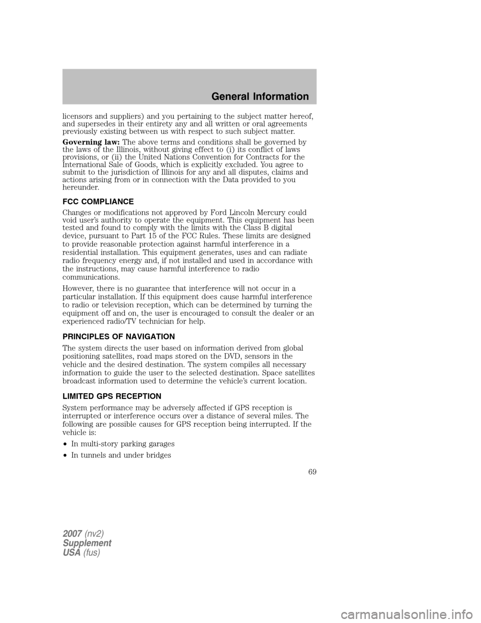 LINCOLN NAVIGATOR 2007  Navigation Manual licensors and suppliers) and you pertaining to the subject matter hereof, 
and supersedes in their entirety any and all written or oral agreements
previously existing between us with respect to such s
